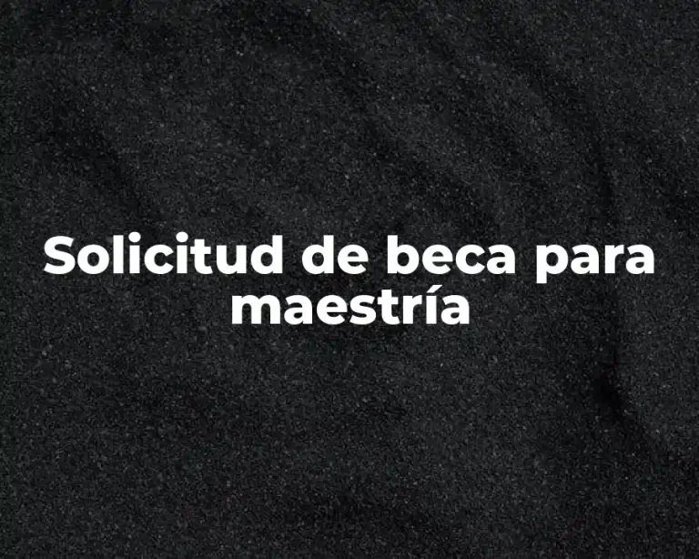 Solicitud de beca para maestría