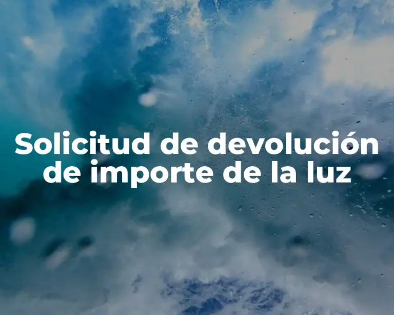 Solicitud de devolución de importe de la luz