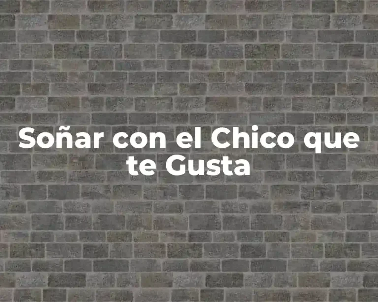 Soñar con el Chico que te Gusta