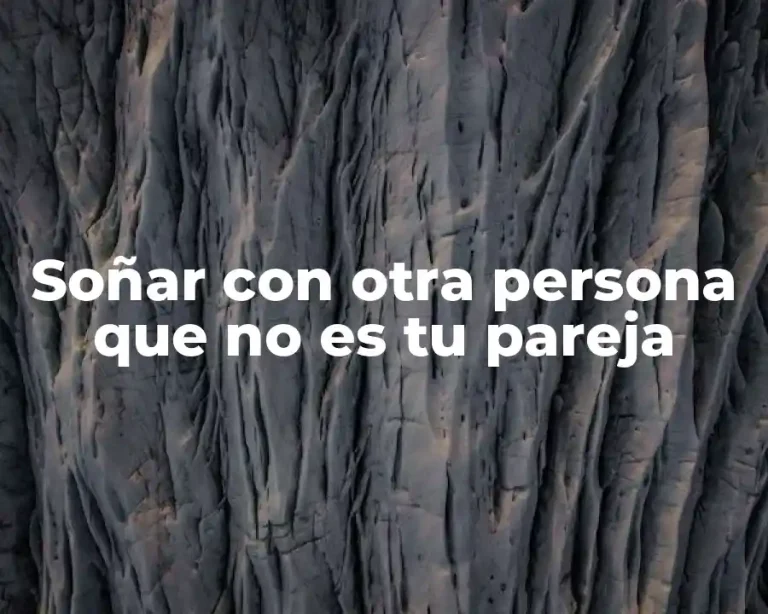Soñar con otra persona que no es tu pareja