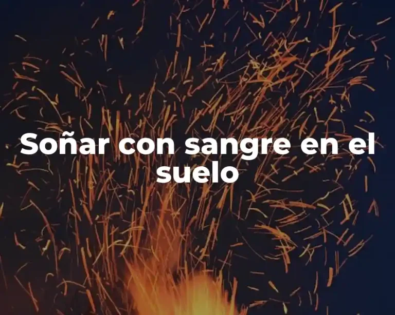 Soñar con sangre en el suelo