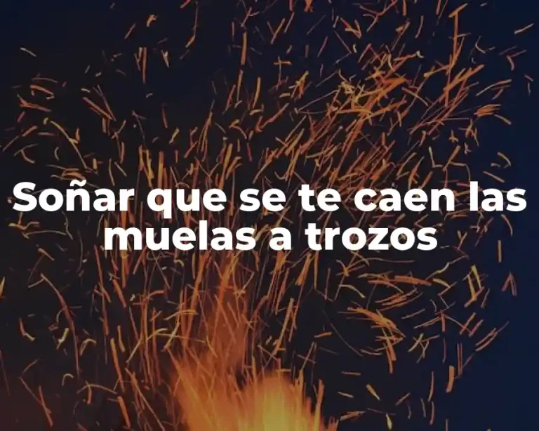 Soñar que se te caen las muelas a trozos