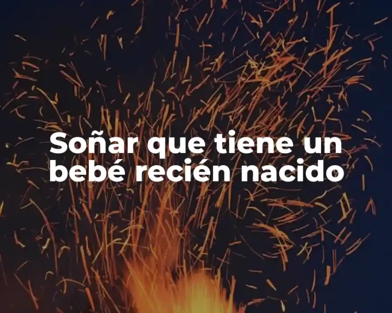 Soñar que tiene un bebé recién nacido