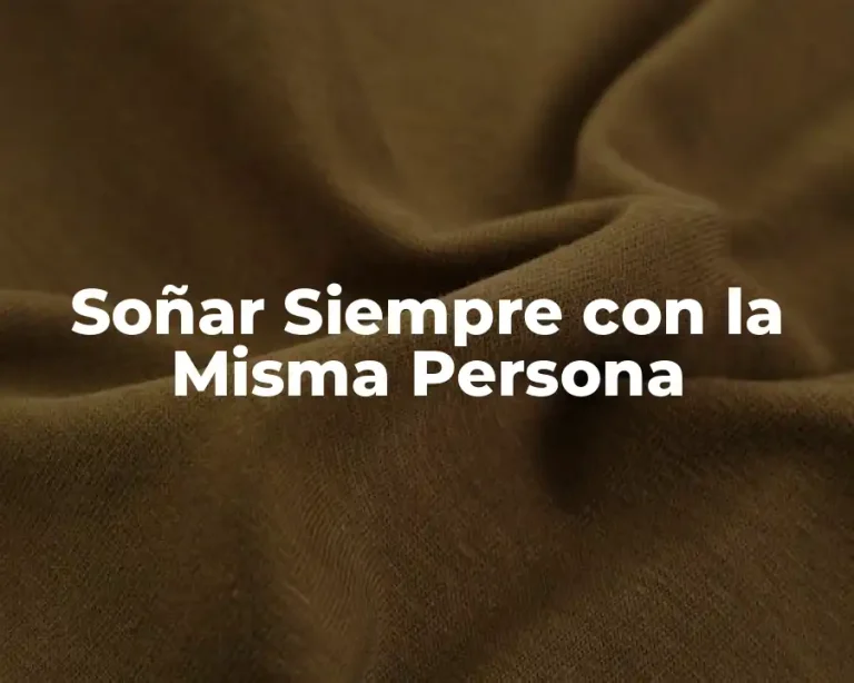Soñar Siempre con la Misma Persona