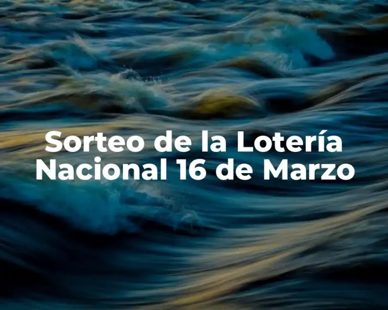 Sorteo de la Lotería Nacional 16 de Marzo