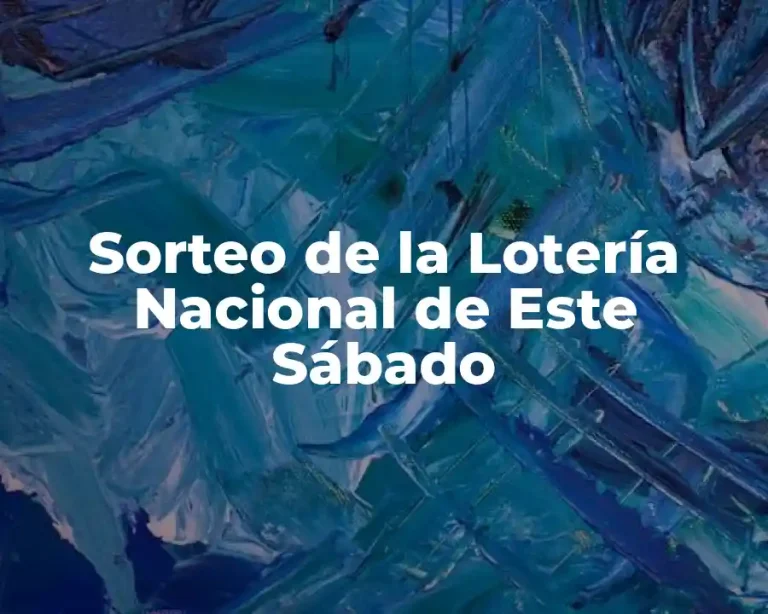 Sorteo de la Lotería Nacional de Este Sábado