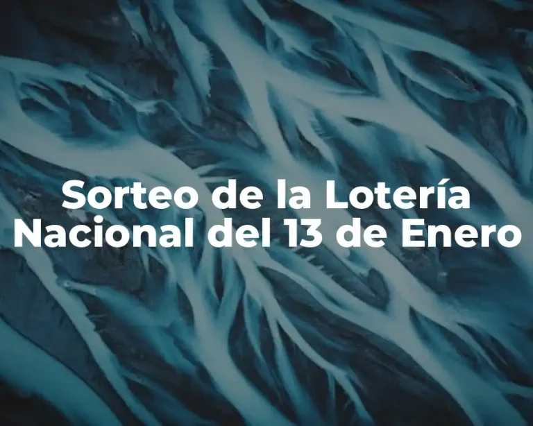 Sorteo de la Lotería Nacional del 13 de Enero