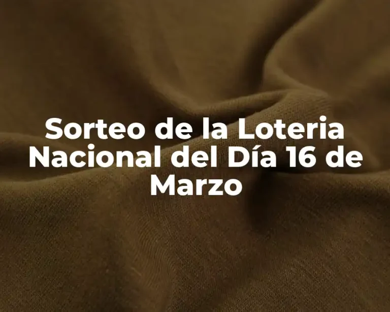 Sorteo de la Loteria Nacional del Día 16 de Marzo