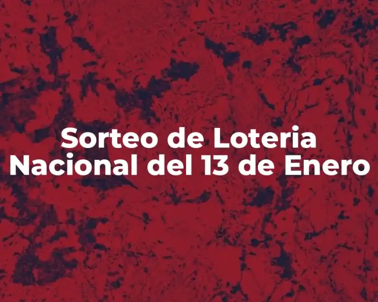Sorteo de Loteria Nacional del 13 de Enero