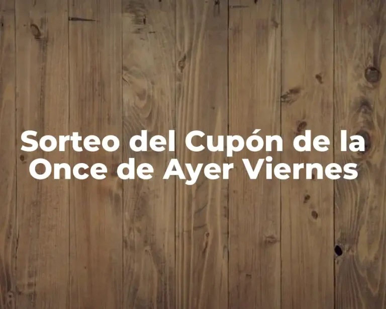Sorteo del Cupón de la Once de Ayer Viernes