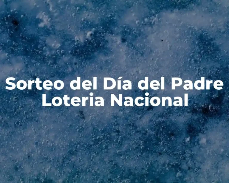 Sorteo del Día del Padre Loteria Nacional