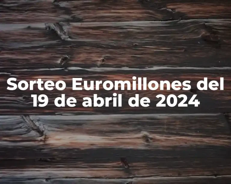 Sorteo Euromillones del 19 de abril de 2024