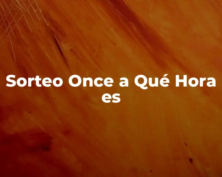 Sorteo Once a Qué Hora es