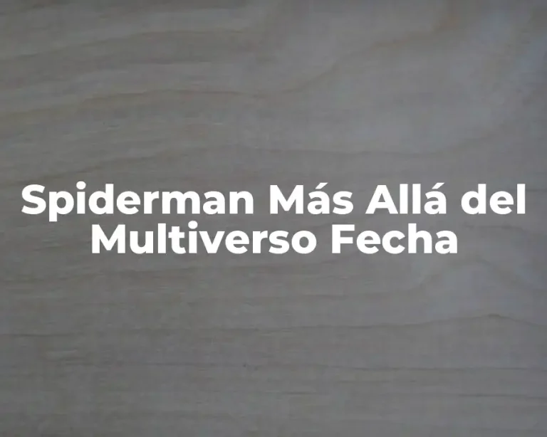 Spiderman Más Allá del Multiverso Fecha