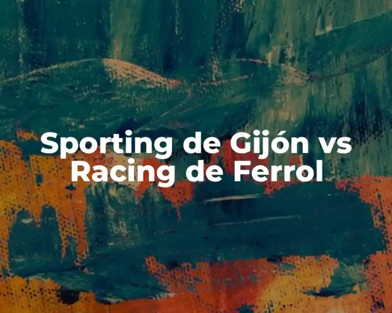 Sporting de Gijón vs Racing de Ferrol