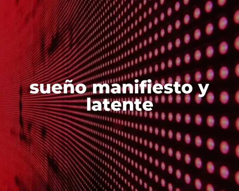 sueño manifiesto y latente