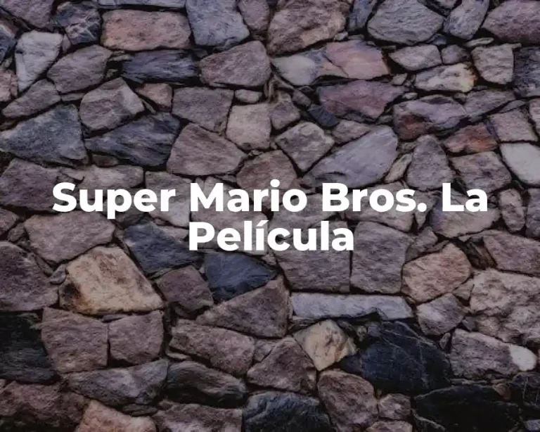 Super Mario Bros. La Película