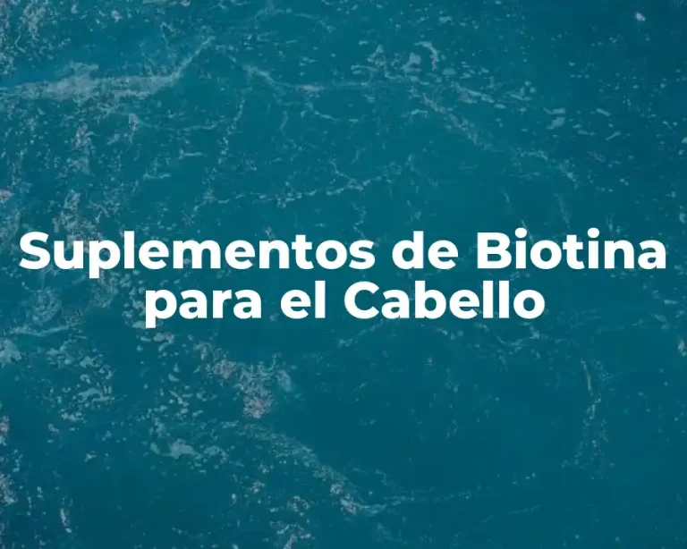 Suplementos de Biotina para el Cabello
