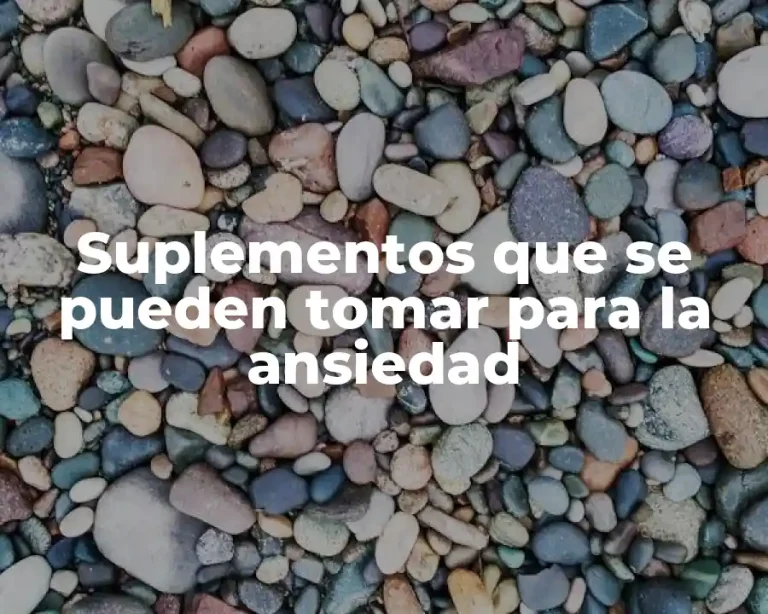 Suplementos que se pueden tomar para la ansiedad