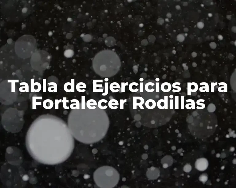 Tabla de Ejercicios para Fortalecer Rodillas