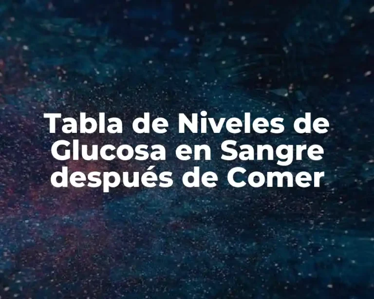 Tabla de Niveles de Glucosa en Sangre después de Comer