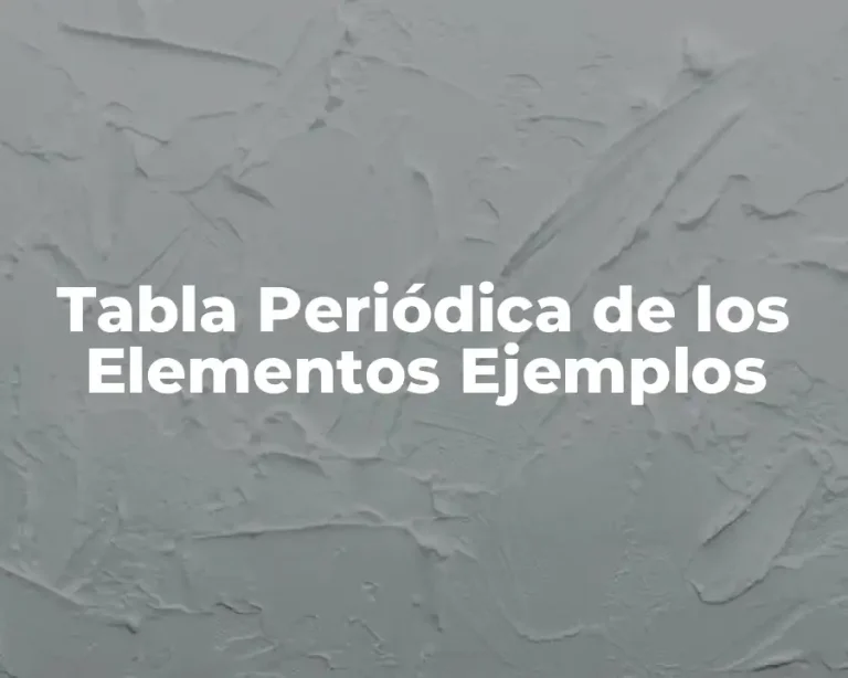 Tabla Periódica de los Elementos Ejemplos