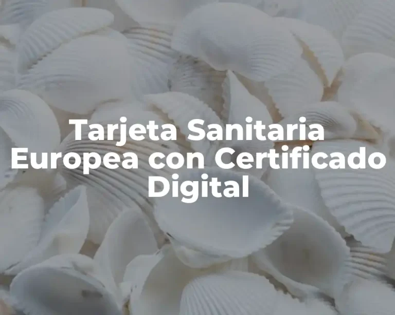 Tarjeta Sanitaria Europea con Certificado Digital