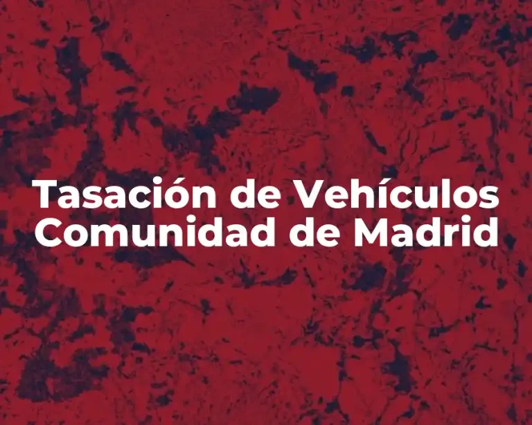 Tasación de Vehículos Comunidad de Madrid