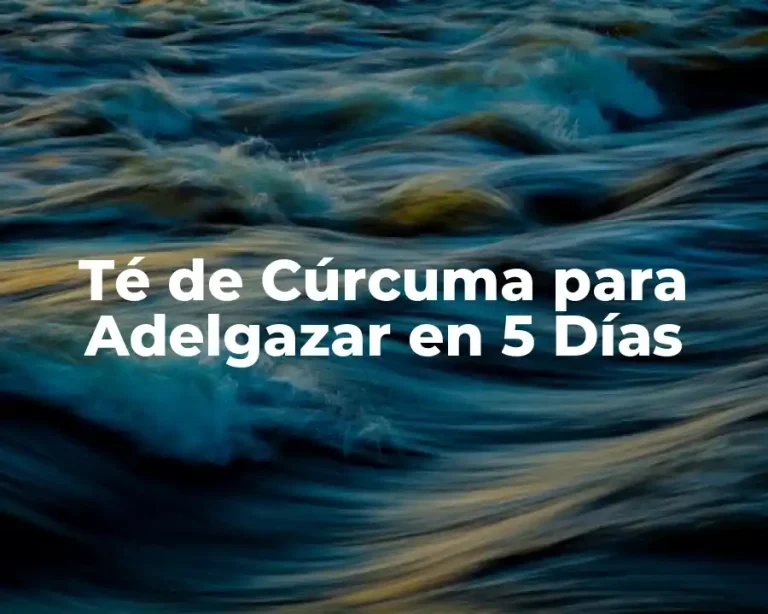 Té de Cúrcuma para Adelgazar en 5 Días