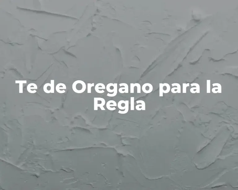 Te de Oregano para la Regla