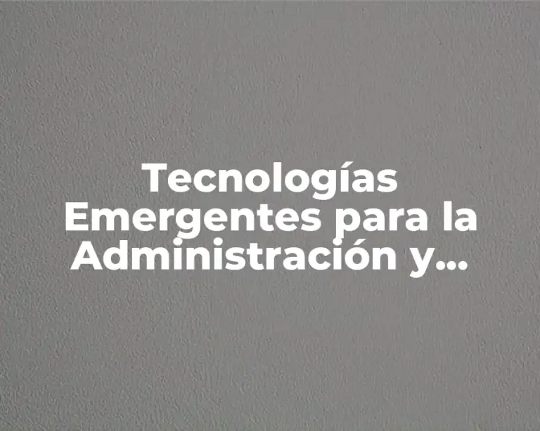 Tecnologías Emergentes para la Administración y Gestión