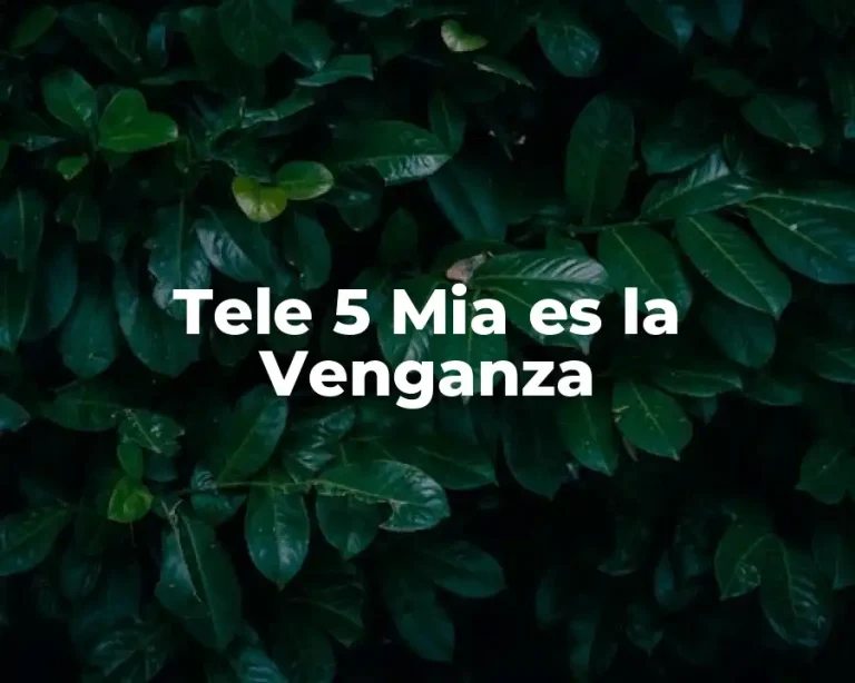 Tele 5 Mia es la Venganza