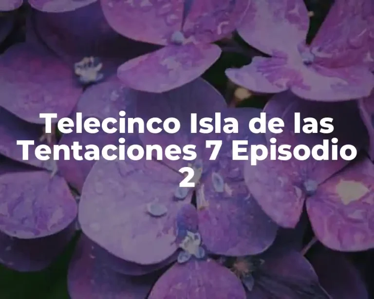 Telecinco Isla de las Tentaciones 7 Episodio 2