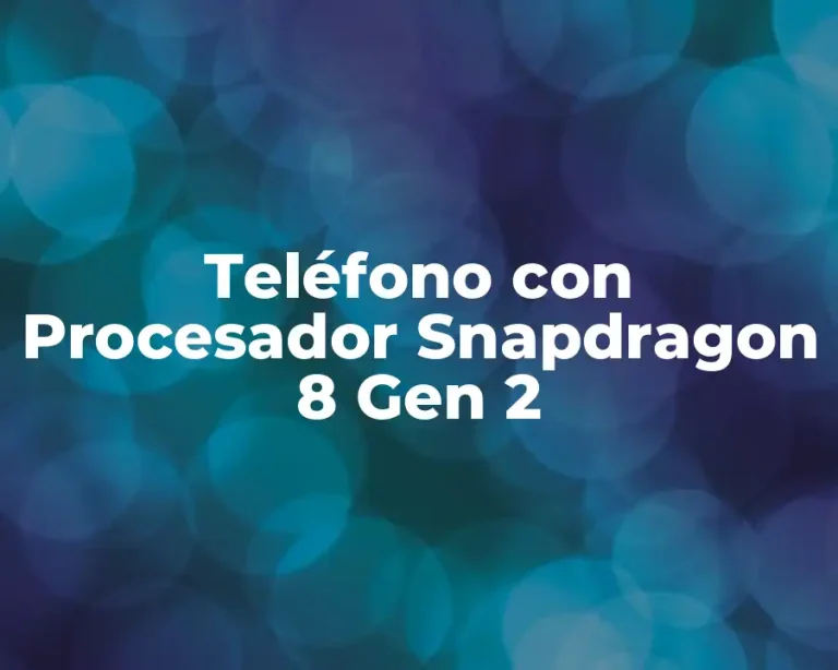 Teléfono con Procesador Snapdragon 8 Gen 2