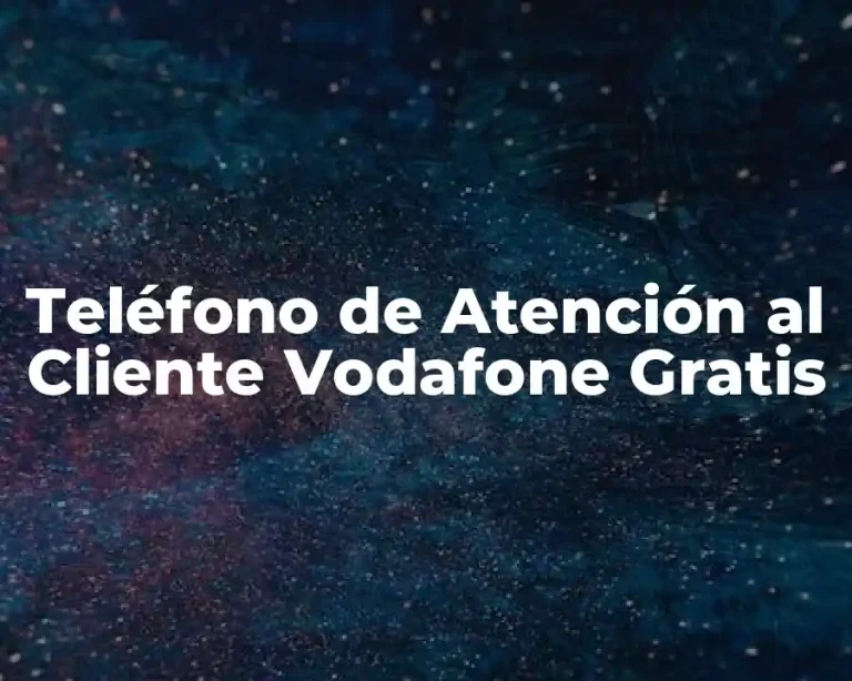 Teléfono de Atención al Cliente Vodafone Gratis
