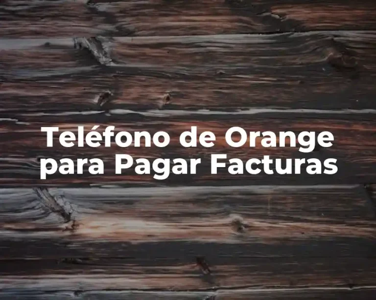Teléfono de Orange para Pagar Facturas