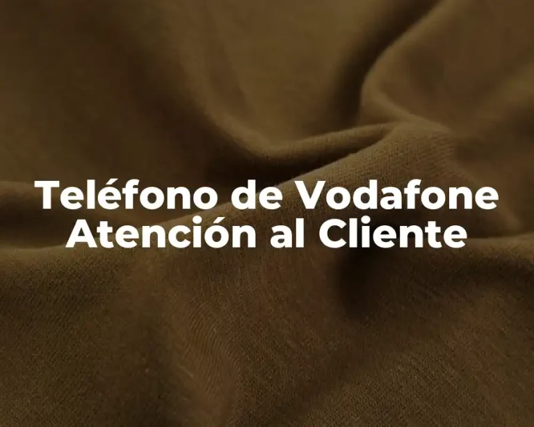 Teléfono de Vodafone Atención al Cliente