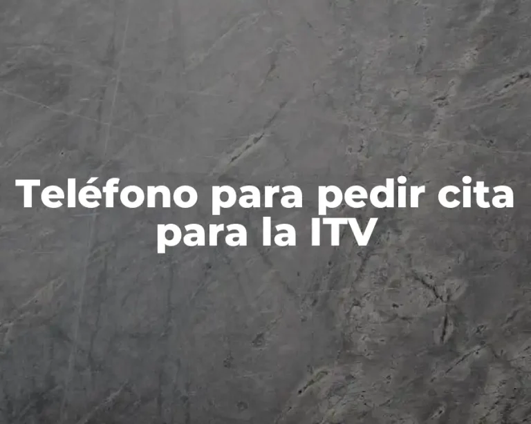Teléfono para pedir cita para la ITV