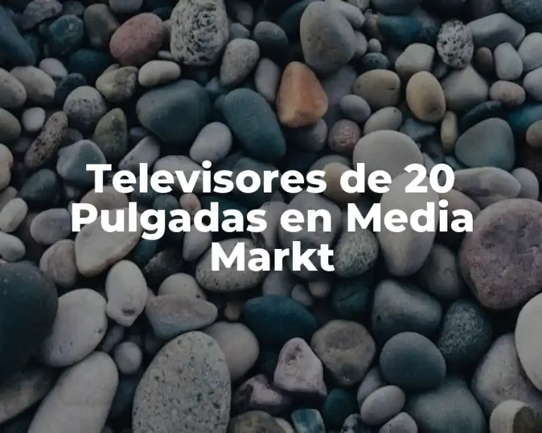 Televisores de 20 Pulgadas en Media Markt