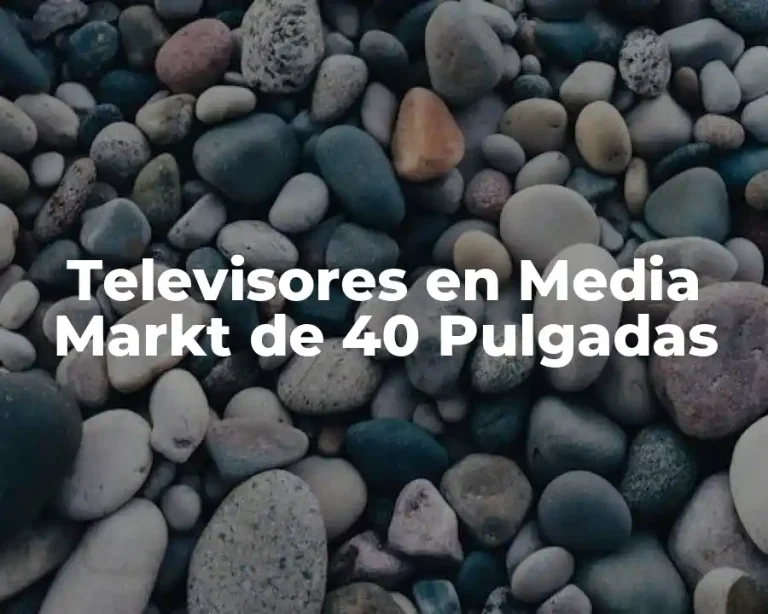 Televisores en Media Markt de 40 Pulgadas