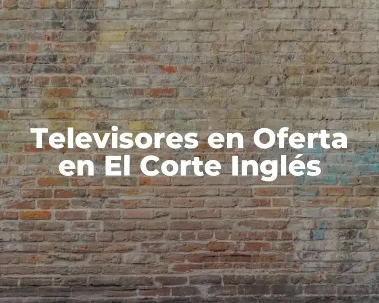 Televisores en Oferta en El Corte Inglés