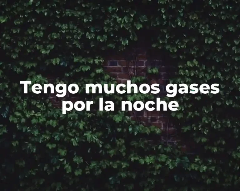 Tengo muchos gases por la noche