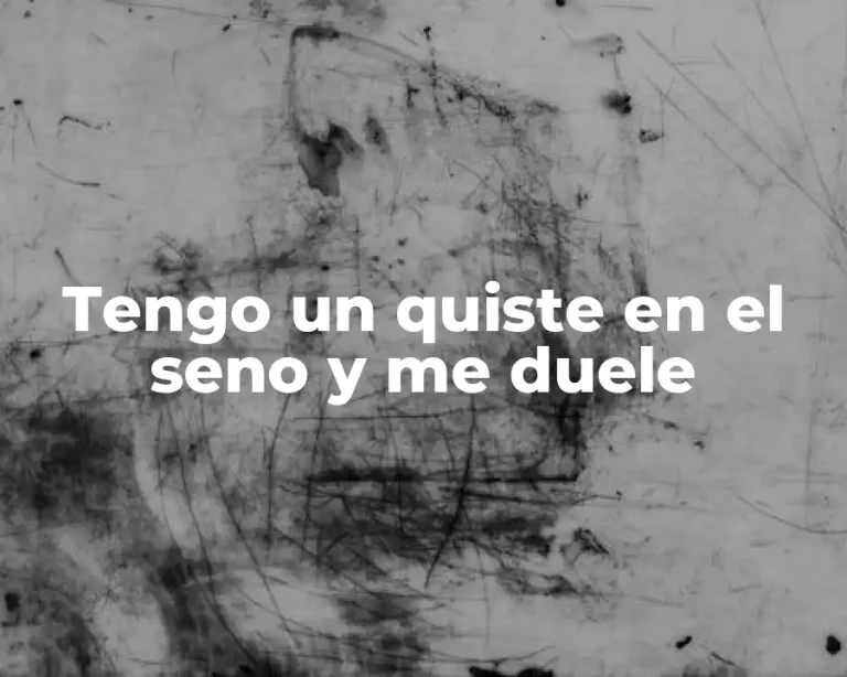 Tengo un quiste en el seno y me duele