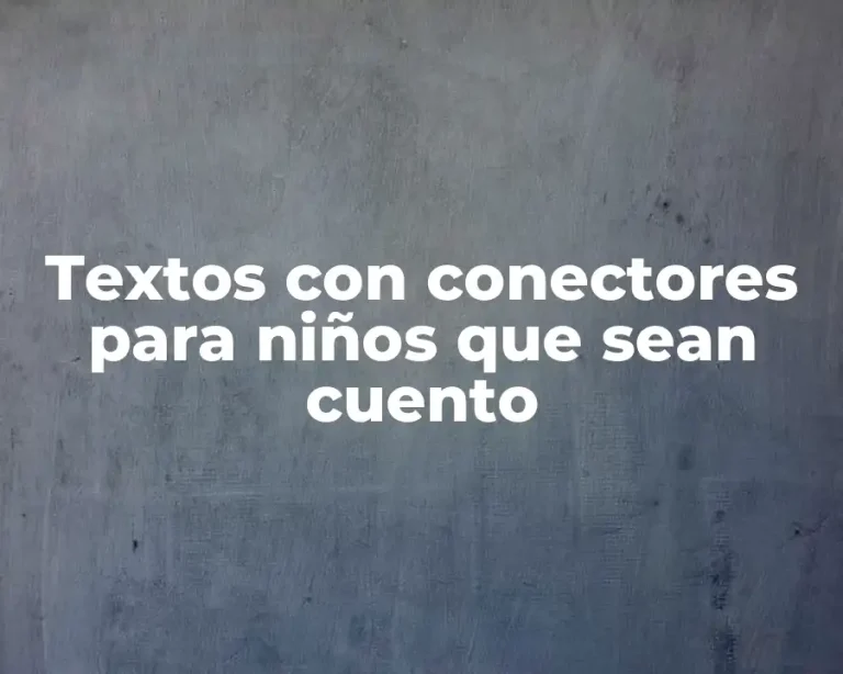 Textos con conectores para niños que sean cuento