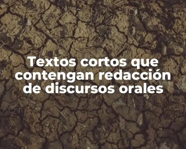Textos cortos que contengan redacción de discursos orales