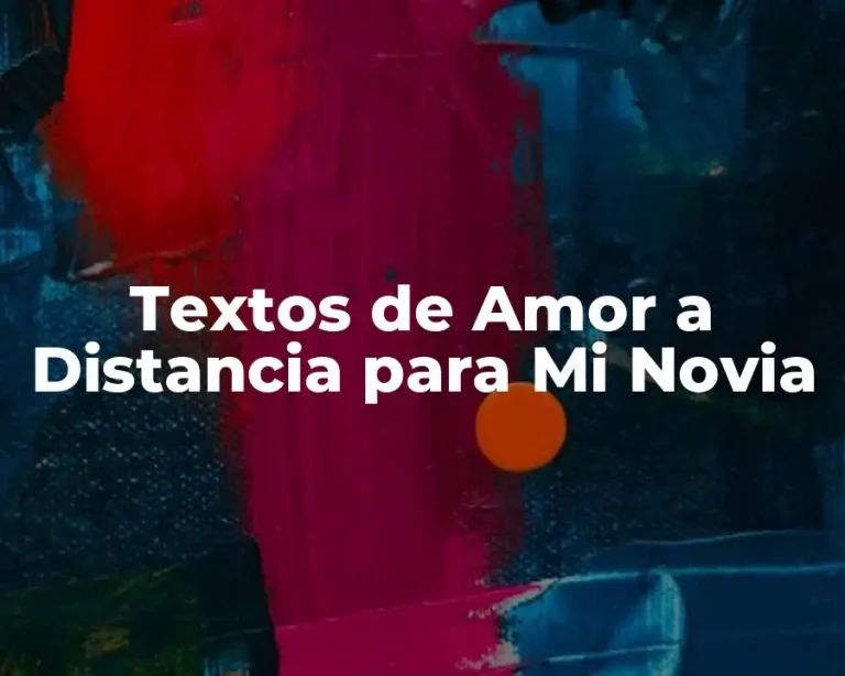 Textos de Amor a Distancia para Mi Novia