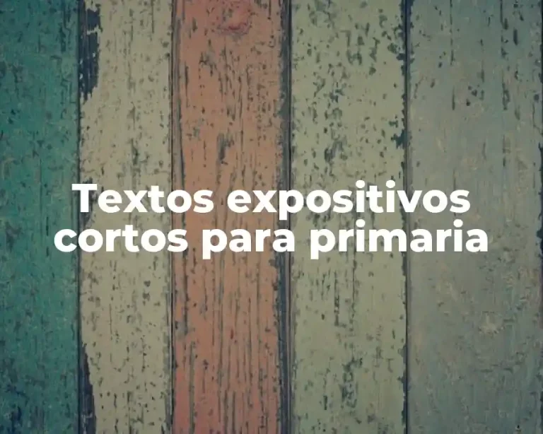 Textos expositivos cortos para primaria