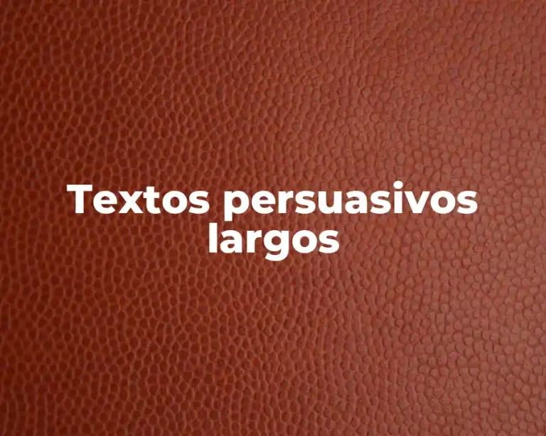 Textos persuasivos largos