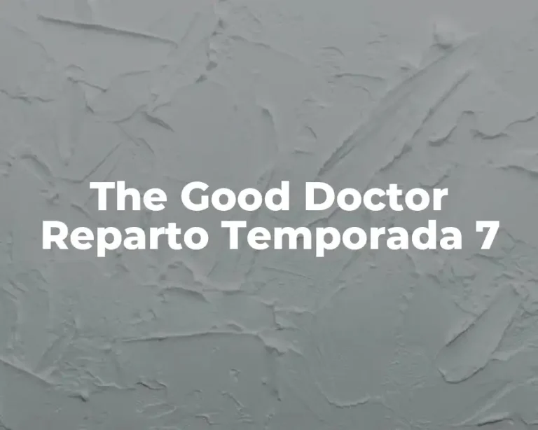 The Good Doctor Reparto Temporada 7