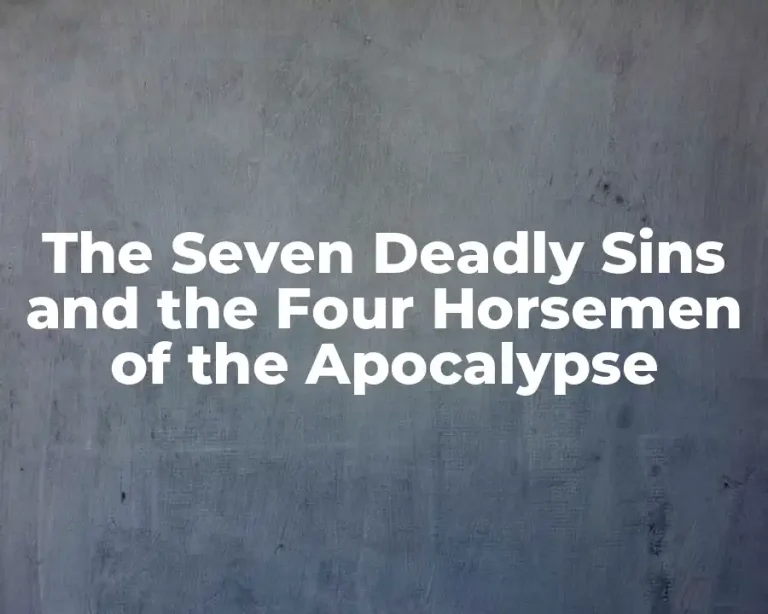 The Seven Deadly Sins and the Four Horsemen of the Apocalypse